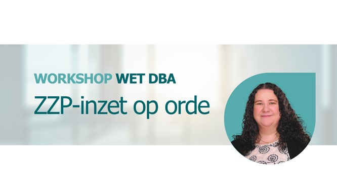 Workshop "ZZP-inzet op orde": Bereid je voor op de aangescherpte Wet DBA